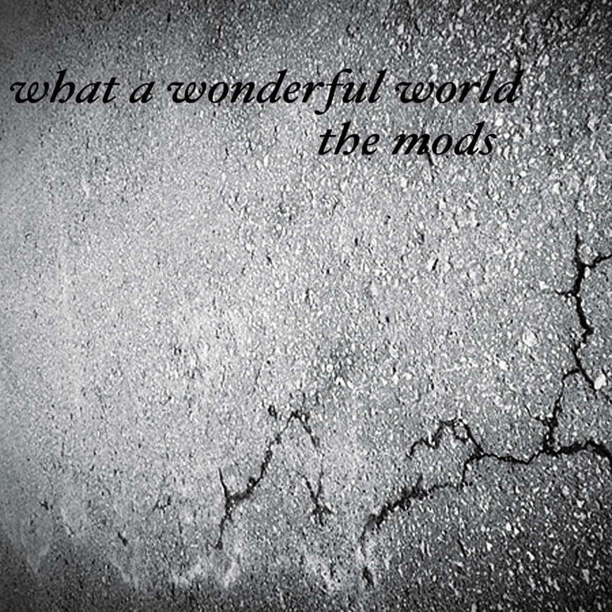 what a wonderful world ｜ THE MODS OFFICIAL SITE