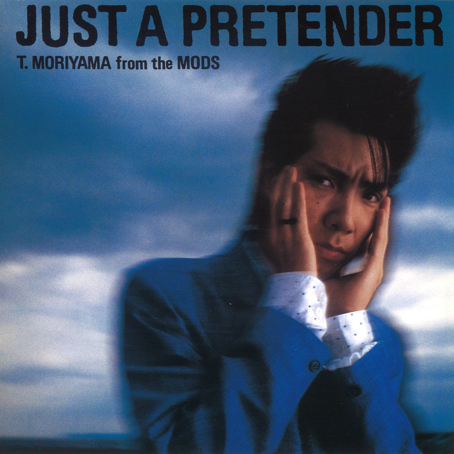 森山達也「JUST A PRETENDER」 ｜ THE MODS OFFICIAL SITE