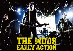 LIVE DVD『EARLY ACTION』好評発売中！ ｜ THE MODS OFFICIAL SITE